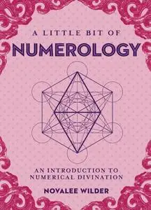 A Little Bit of Numerology: An Introduction to Numerical Divination (Little Bit)