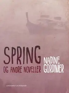 «Spring og andre noveller» by Nadine Gordimer