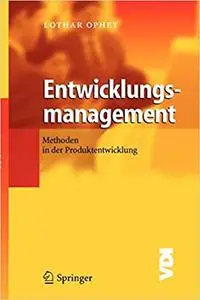 Entwicklungsmanagement: Methoden in der Produktentwicklung