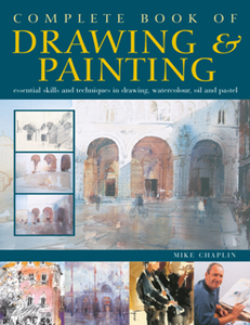 Complete Book of Drawing & Painting : Essential Skills and Techniques in Drawing, Watercolour, Oil and Pastel