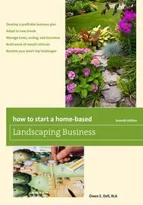 «How to Start a Home-Based Landscaping Business» by Owen E.Dell