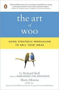 The Art of Woo: Using Strategic Persuasion to Sell Your Ideas
