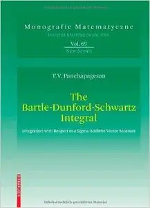 The Bartle-Dunford-Schwartz Integral by Thiruvaiyaru V. Panchapagesan