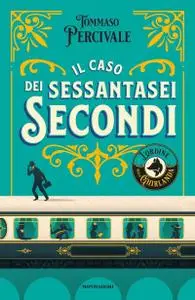 Tommaso Percivale - Il caso dei sessantasei secondi. L'ordine della Ghirlanda