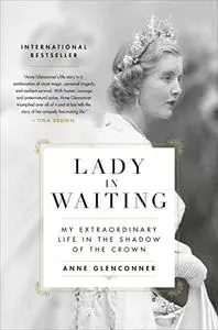 Lady in Waiting: My Extraordinary Life in the Shadow of the Crown