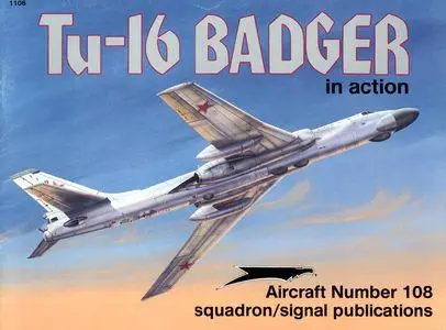 Tu-16 Badger in Action - Aircraft Number 108 (Squadron/Signal Publications 1108)