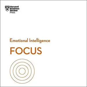 Focus: HBR Emotional Intelligence Series [Audiobook]