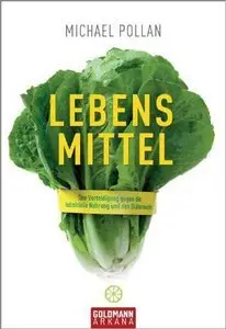 Lebens-Mittel: Eine Verteidigung gegen die industrielle Nahrung und den Diätenwahn (Repost)