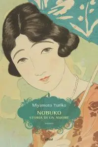 Miyamoto Yuriko - Nobuko. Storia di un amore