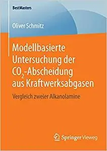 Modellbasierte Untersuchung der CO2-Abscheidung aus Kraftwerksabgasen: Vergleich zweier Alkanolamine (Repost)