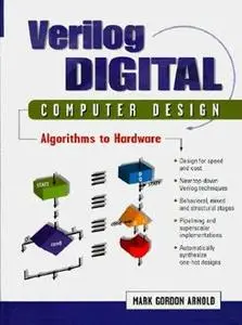 Verilog digital computer design : algorithms into hardware