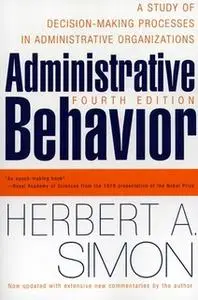 «Administrative Behavior, 4th Edition» by Herbert A. Simon