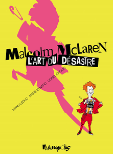 Malcolm McLaren -  L'art du désastre