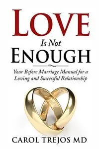 «Love is Not Enough» by Carol Trejos M. D