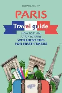 Paris Travel Guide: How to Plan a Trip to Paris with Best Tips for First-Timers (Journey Joy)