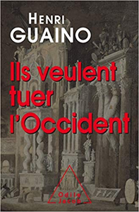 Ils veulent tuer l'Occident - Henri Guaino