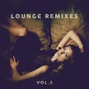VA - Lounge Remixes Vol.3 (2022)