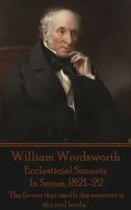 «Ecclesticial Sonnets, In Series, 1821–22» by William Wordsworth