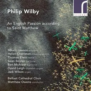 Matthew Owens, Belfast Cathedral Choir, Jack Wilson - Wilby: An English Passion According to Saint Matthew (2022)