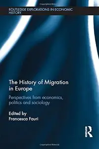 The History of Migration in Europe: Perspectives from Economics, Politics and Sociology