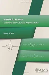 Harmonic Analysis: A Comprehensive Course in Analysis, Part 3