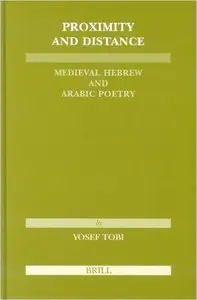 Proximity and Distance: Medieval Hebrew and Arabic Poetry by Joseph Tobi, Murray Rosovsky  [Repost]