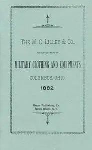 The M.C. Lilley & Co., Manufacturers of Military Clothing and Equipments, Columbus, Ohio, 1882 (repost)