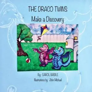 «The Draco Twins Make a Discovery» by Carol Jean Basile