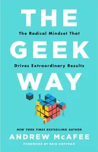 The Geek Way: The Radical Mindset That Drives Extraordinary Results (UK Edition)