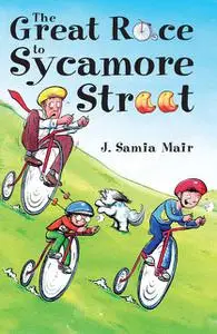 «The Great Race to Sycamore Street» by J. Samia Mair