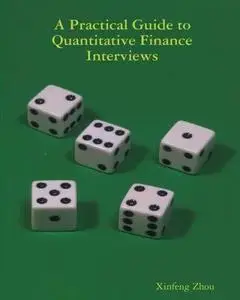 A Practical Guide To Quantitative Finance Interviews (Repost)