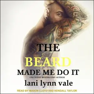 «The Beard Made Me Do It» by Lani Lynn Vale