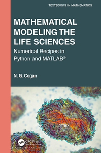 Mathematical Modeling the Life Sciences : Numerical Recipes in Python and MATLAB®