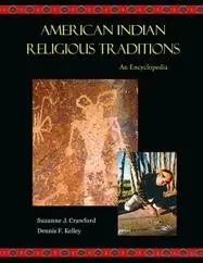 American Indian Religious Traditions: An Encyclopedia