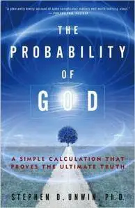 The Probability of God: A Simple Calculation That Proves the Ultimate Truth (Repost)