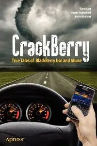 CrackBerry: True Tales of BlackBerry Use and Abuse (Books for Professionals by Professionals) (Repost)