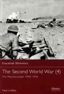 The Second World War (4): The Mediterranean 1940-1945 (Osprey Essential Histories 48) (repost)
