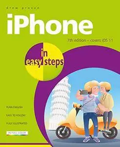 iPhone for Seniors in easy steps, 4th Edition: For all models of iPhone with iOS 11 (In Easy Steps)