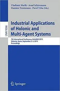 Industrial Applications of Holonic and Multi-Agent Systems