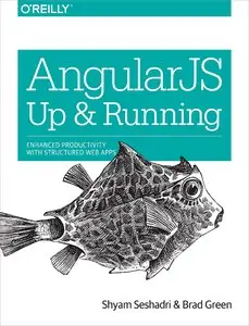 AngularJS: Up and Running: Enhanced Productivity with Structured Web Apps (repost)