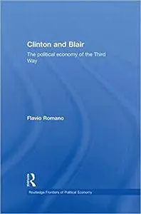 Clinton and Blair: The Political Economy of the Third Way