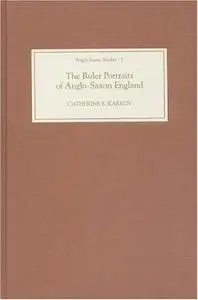 The Ruler Portraits of Anglo-Saxon England (Anglo-Saxon Studies)