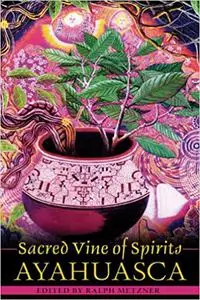 Sacred Vine of Spirits: Ayahuasca