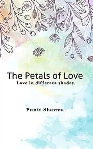 «The Petals of Love» by Punit Sharma