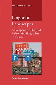 Peter Backhaus, "Linguistic Landscapes: A Comparative Study of Urban Multilingualism in Tokyo"