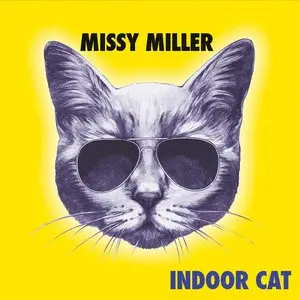 Missy Miller - Indoor Cat (2015)