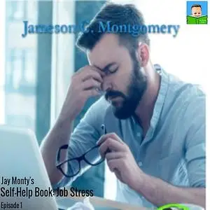 «Jay Monty's Self-Help Book: Job Stress» by Jameson C. Montgomery