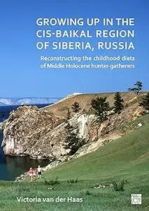 Growing Up in the Cis-Baikal Region of Siberia, Russia: Reconstructing the Childhood Diets of Middle Holocene Hunter-Gat