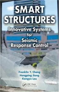 Smart Structures: Innovative Systems for Seismic Response Control (Repost)