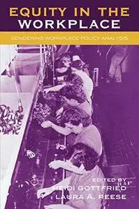Equity in the Workplace: Gendering Workplace Policy Analysis (Studies in Public Policy)